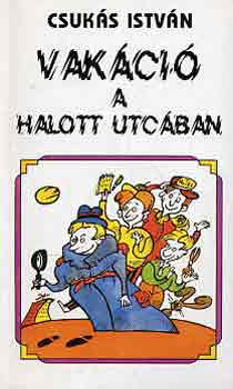 Csukás István - Vakáció a halott utcában