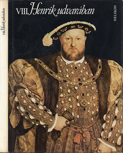 Mészöly Dezső (ford.), Rácz István (szerk.) - VIII. Henrik udvarában - Egy korszak arculata versekben és rajzokban (Lemez melléklettel)