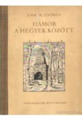 Ember György - Hámor a hegyek között