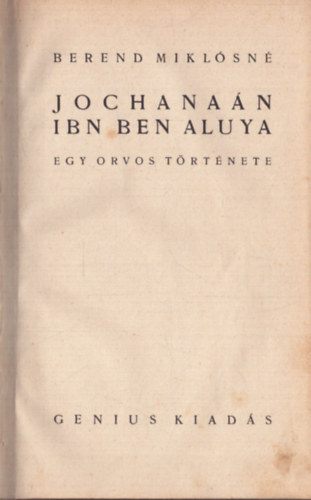 Berend Miklósné - Jochanaán ibn ben aluya - Egy orvos története