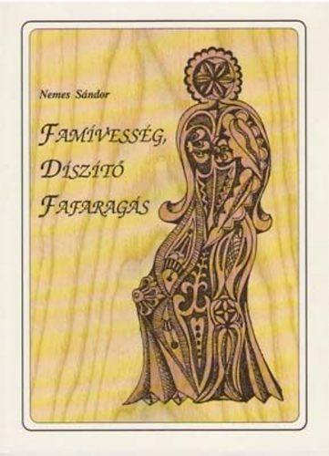 Nemes Sndor - Famvessg, dszt fafarags