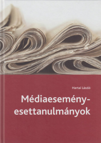 Hartai Lszl - Mdiaesemny-esettanulmnyok