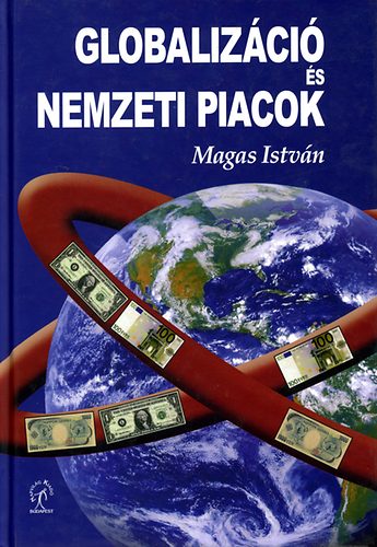 Magas Istvn - Globalizci s nemzeti piacok