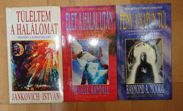 Jankovich István, Neville Randall, R.A. Moody - 3 könyv a túlvilágról: Túléltem a halálomat, Élet a halál után, Fény a kapun túl