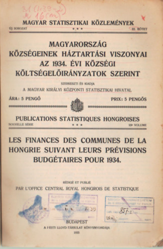 Magyarország Községeinek háztartási viszonyai az 1934. évi községi költségelőirányzatok szerint- Magyar Statisztikai Közlemények 93. kötet