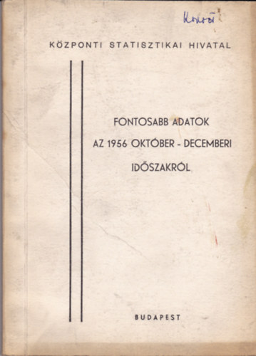 Fontosabb adatok az 1956 okt�ber-decemberi id�szakr�l