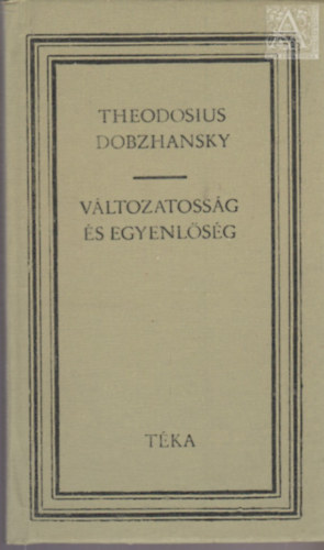 Theodosius Dobzhansky - Vltozatossg s egyenlsg (Tka)