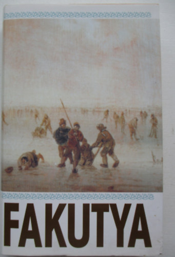 Tarjn Tams (szerk.) - Fakutya (prbajok, krtyacsatk, jtkok a magyar novellisztikban)