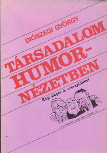 Diszegi Gyrgy - Trsadalom humornzetben
