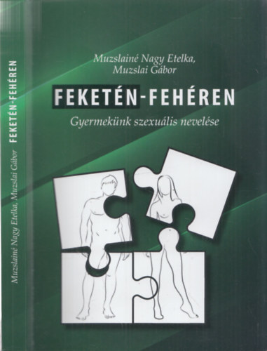 Muzslain� Nagy Etelka, Muzslai G�bor - Feket�n - feh�ren (Gyermek�nk szexu�lis nevel�se)
