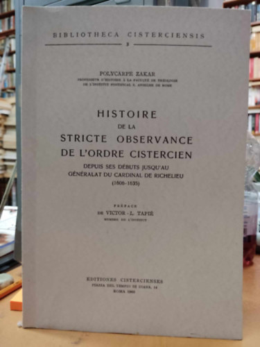 Tapi, Victor-lucien - Histoire de la Stricte Observance de L'Ordre Cistercien: Depuis ses dbuts jusqu'au gnralat du cardinal de Richelieu (1606-1635)(Bibliotheca Cisterciensis 3)