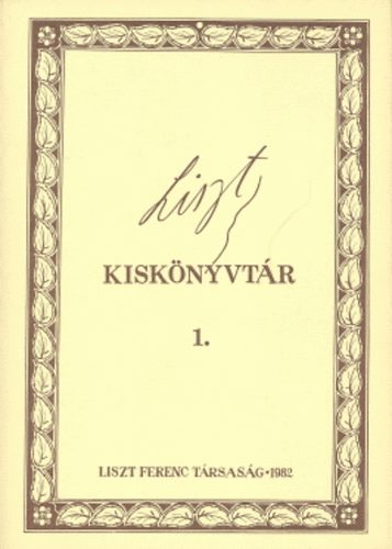Forrai, Mikls; Gbor, Istvn [szerk.] - Liszt kisknyvtr 1.