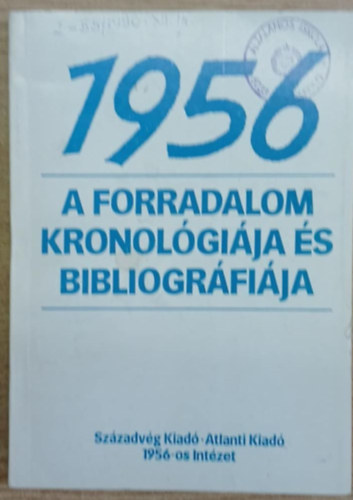 Varga Lszl szerk. - 1956 - A forradalom kronolgija s bibliogrfija