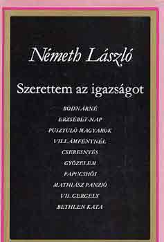 Németh László - Szerettem az igazságot I-II.