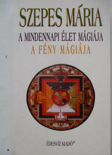 Szepes M�ria - A mindennapi �let m�gi�ja - A f�ny m�gi�ja