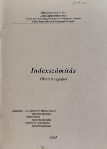 dr. Ilysn dr. Molnr Emese, Varga Beatrix, Nagyn dr. Elek Angla - Indexszmts - Oktatsi segdlet