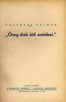 Rozsnyai K�lm�n - "�reg di�k �l� eml�kei."