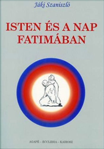 Jáki Szaniszló - Isten és a nap Fatimában