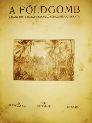 A fldgmb (A Magyar Fldrajzi Trsasg folyirata) III. vf. 1932