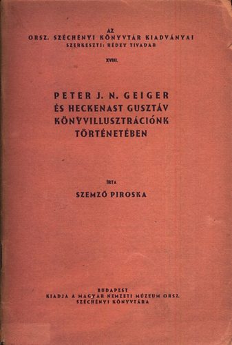 Szemz� Piroska - Peter J. N. Geiger �s Heckenast Guszt�v k�nyvillusztr�ci�nk t�rt�net�ben