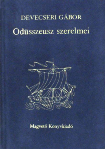 Devecseri Gábor - Odüsszeusz szerelmei - Mitológiai játékok