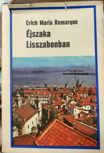 Erich Maria Remarque - �jszaka Lisszabonban