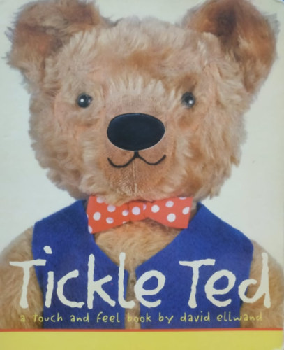 David Ellwand, Templar Publishing - Tickle Ted: A Touch and Feel Book by David Ellwand