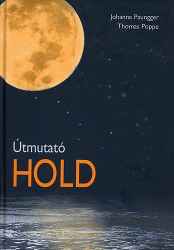 Poppe, Thomas, Paungger, Johanna - tmutat Hold (A holdnaptr alkalmazsa a mindennapi letben)