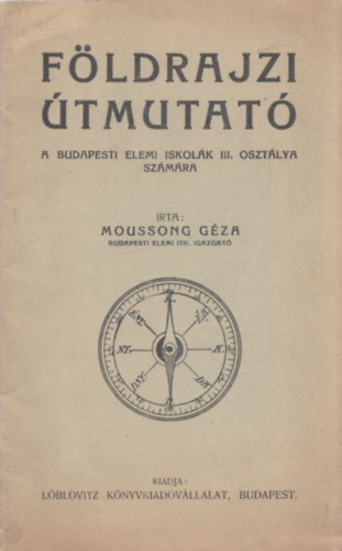 Moussong Gza - Fldrajzi tmutat (A budapesti elemi iskolk III. osztlya szmra)