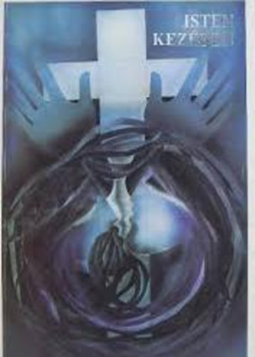 B�ki Attila -szerk.- - Isten kez�ben -Kort�rs magyar �r�k hitr�l, haz�r�l-