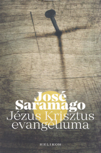 Jos Saramago - Jzus Krisztus evangliuma