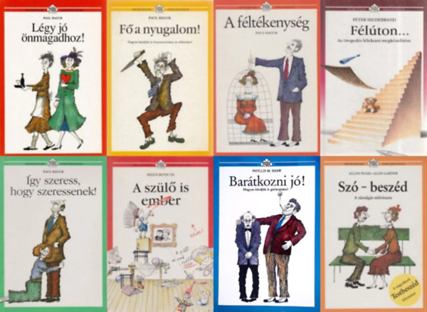 Paul Hauck, Phyllis M. Shaw, Allan Peace - Alan Garner, Helen Bethune, Peter Hildebrand - 8 db a H�tk�znapi pszichol�gia sorozatb�l:  + A f�lt�kenys�g  + Bar�tkozni j�! - Hogyan k�zdj�k le a g�tl�sainkat + F� a nyugalom + Sz�-besz�d + L�gy j� �nmagadhoz! + A sz�l� is ember + F�l�ton...