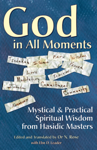 Ebn Leader, Or Rose - God in All Moments: Mystical & Practical Spiritual Wisdom from Hasidic Masters (Jewish Lights Publishing)