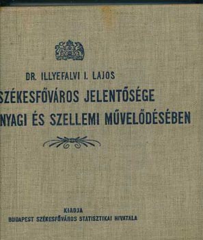 dr. Illyefalvi I. L. - A szkesfvros jelentsge haznk anyagi s szellemi mveldsben