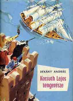 Dékány András - Kossuth Lajos tengerésze