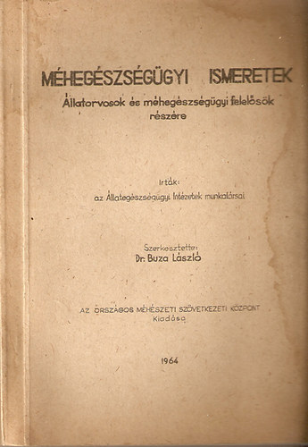 �llateg�szs�g�gyi Int�zetek munkat�rsai; Dr. Buza L�szl� szerk. - M�h�sz�gyi ismeretek (�llatorvosok �s m�heg�szs�g�gyi felel�s�k r�sz�re) - M�h�szet