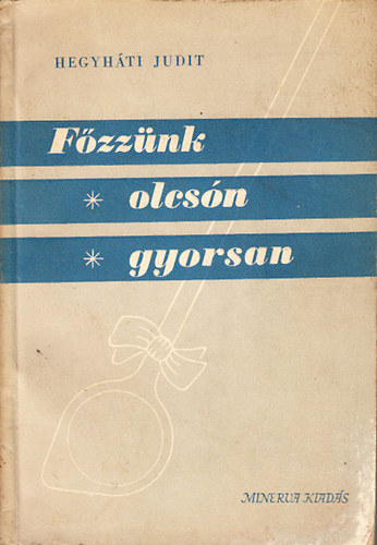 Hegyhti Judit - Fzznk olcsn, gyorsan