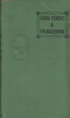 Garai Ferenc - A primadonna