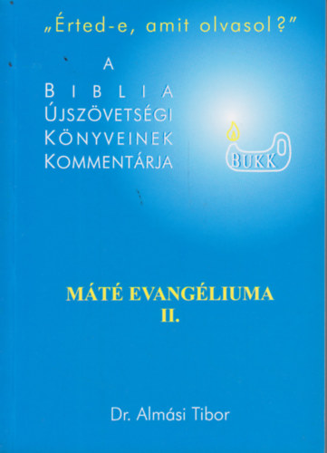 Dr. Alm�si Tibor - �rted-e, amit olvasol? ( Az �jsz�vets�g vil�ga) M�t� evang�liuma II.