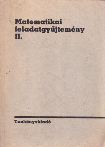 Sain Mrton (szerk.) - Matematikai feladatgyjtemny II. - A gimnzium s a szakkzpiskola II. osztlya szmra