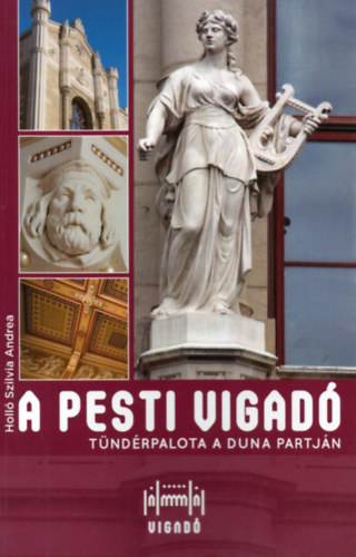 Holl Szilvia Andrea - A Pesti Vigad - Tndrpalota a Duna partjn