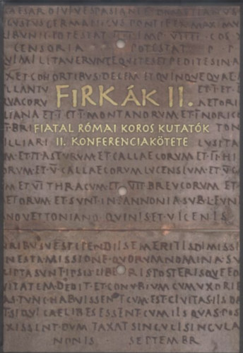 B�r� Szilvia - V�mos P�ter (szerk.) - FiRK�k II. - Fiatal R�mai Koros Kutat�k II. Konferenciak�tete