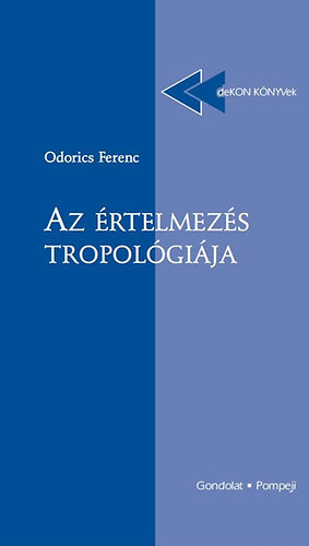 Odorics Ferenc - Az értelmezés tropológiája