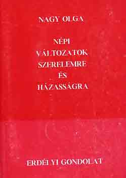 Nagy Olga - Npi vltozatok szerelemre s hzassgra