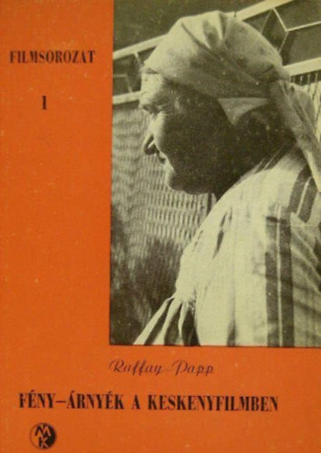 Raffay-Papp - F�m-�rny�k a keskeny filmben (Filmsorozat 1.)