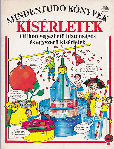Heather Amery - Kísérletek - Mindentudó könyvek - Otthon végezhető biztonságos és egyszerű kísérletek