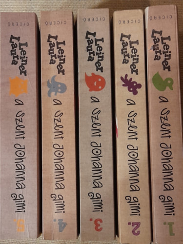 Leiner Laura - A  Szent Johanna gimi 1 -5. Kezdet, Egy�tt, Egyed�l, Bar�tok, Rem�ny ( 5 k�tet)