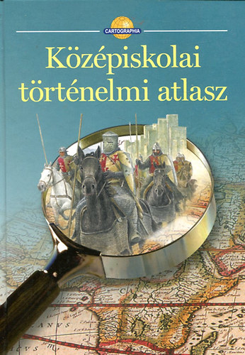 Cartographia - K�z�piskolai t�rt�nelmi atlasz