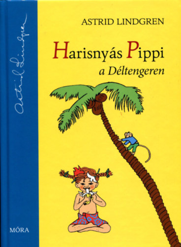 Astrid Lindgren - Harisnyás Pippi a Déltengeren