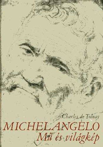 Charles de Tolnay - Michelangelo-M� �s vil�gk�p